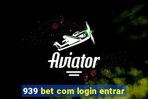 939 bet com login entrar